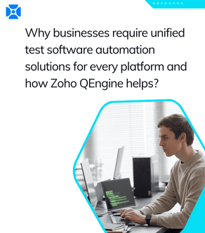 Why do businesses require unified test automation software solutions for every platform and how Zoho QEngine helps?